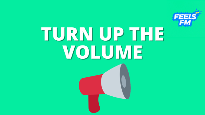 Text: "Turn up the volume"