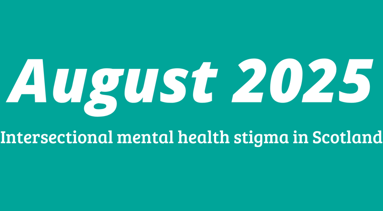 August - Intersectional mental health stigma in Scotland