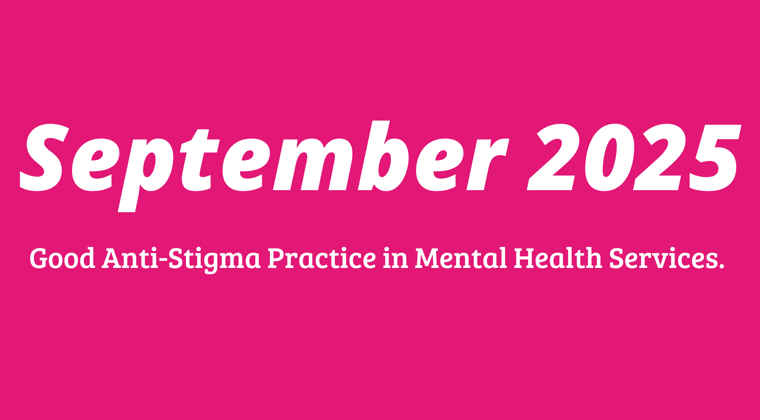September - Good anti-stigma practice in mental health services